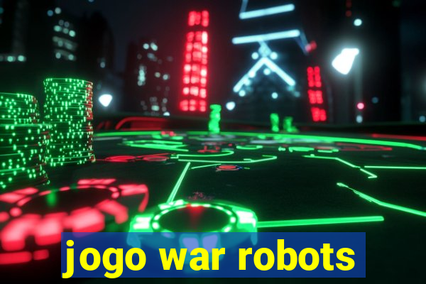 jogo war robots